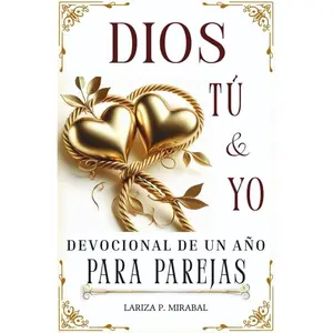 DIOS, TÚ Y YO. DEVOCIONAL DE UN AÑO PARA PAREJAS: Con Actividades Semanales, Preguntas para Conversar, Oraciones y Espacio para Notas. (Spanish Edition)