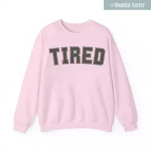 TIRED Sweatshirt, Tired Crew Neck Sweater, Funny Cozy Sweatshirt, Classic, Top, Stretch, Fashion