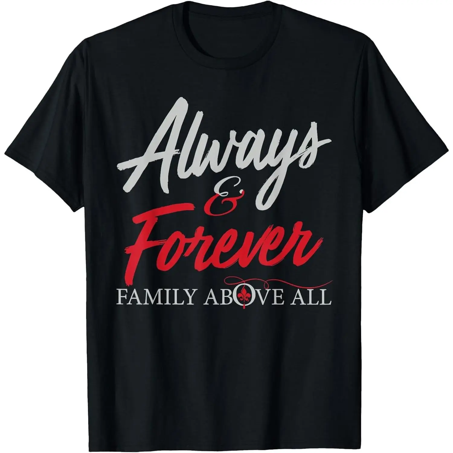 100%cotton Always and Forever Family Above All Funny Qoute for Her T-Shirt
