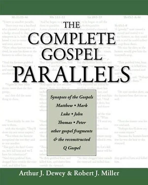 Complete Gospel Parallels (John, Luke, Matthew, Mark, Q) - Arthur J. Dewey, Paperback Humanities & Social Sciences Religion & Philosophy Book with Synopses