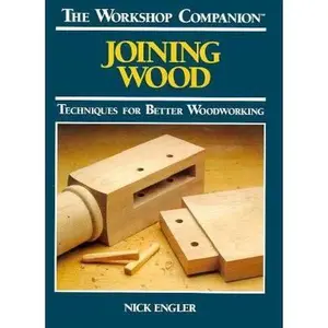 USED-Joining Wood: Techniques for Better Woodworking (The Workshop Companion) by Nick Engler (Hardcover)