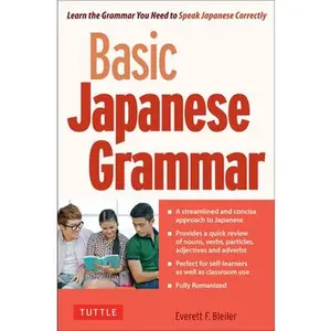 USED-Basic Japanese Grammar: Learn the Grammar You Need to Speak Japanese Correctly (Master the Jlpt) by Bleiler, Everett F. (Paperback)