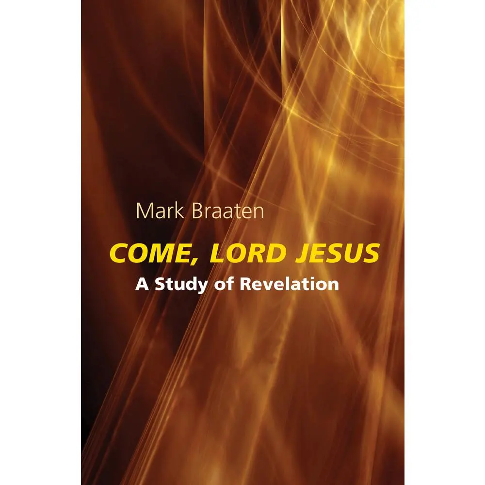 USED-Come, Lord Jesus: A Study of Revelation by Braaten, Mark (Paperback)