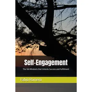Self-Engagement: The 100 Mindsets that Unlocks Success and Fulfillment