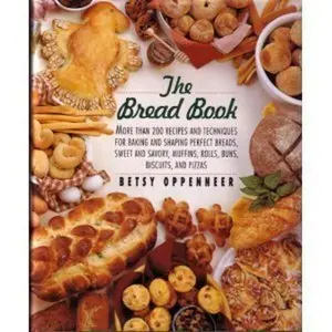 USED-The Bread Book: More Than 200 Recipes and Techniques for Baking and Shaping Perfect Breads, Sweet and Savory Muffins, Rolls, Buns, Biscuits, and Piz by Betsy Oppenneer (Hardcover)
