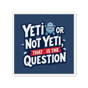 Yeti or Not Die-Cut Magnet, Bigfoot Sasquatch Funny Fridge Magnet, Refrigerator Decor, Cute Magnet, Kitchen Decoration