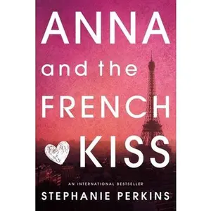 Anna and the French Kiss -- Stephanie Perkins - Paperback