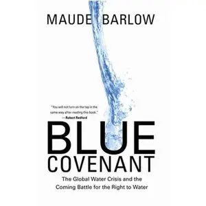 USED Book - Blue Covenant: The Global Water Crisis and the Coming Battle for the Right to Water by Barlow, Maude (Paperback) - english