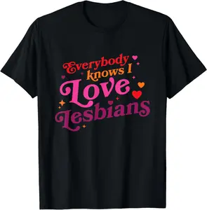 100% Cotton Everybody Knows I Love Lesbians Heart LGBT Quote T-Shirt