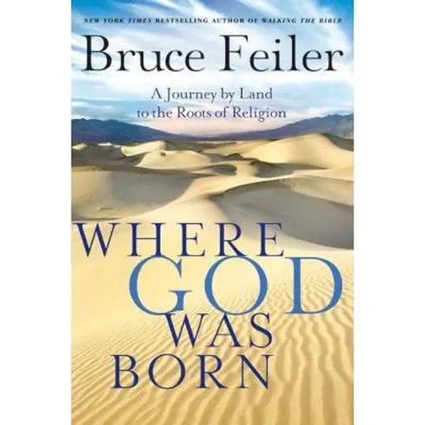 USED-Where God Was Born: A Journey by Land to the Roots of Religion by Feiler, Bruce (Paperback)