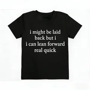 I Might Be Laid Back Sweatshirt/T-Shirt: Sarcastic Funny Crewneck Tee