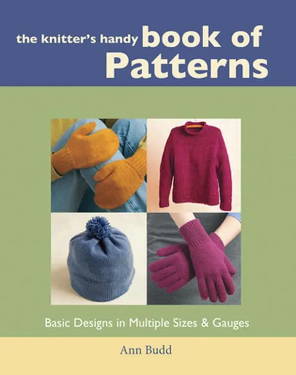 The Knitter's Handy Book of Patterns - Hardcover Knit Book by Ann Budd with Multiple Sizes, Gauges, Knitting Designs, Knit Accessories Guides for Socks, Caps, Sweaters