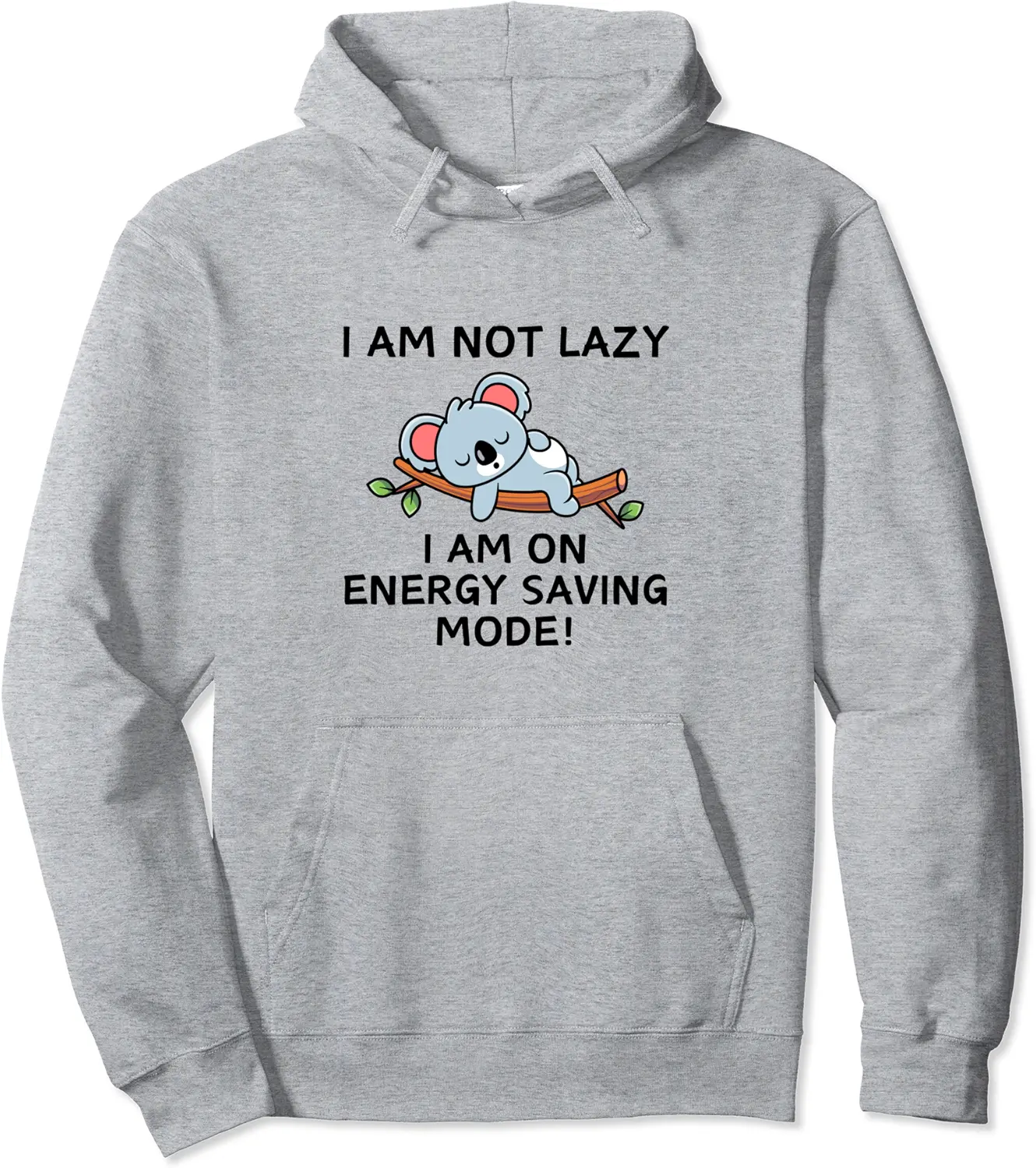 I Am Not Lazy I Am On Energy Saving Mode, Funny Cute Koala Pullover Hoodie - Andrewzhang Shop 70B0CNH8MSLJ