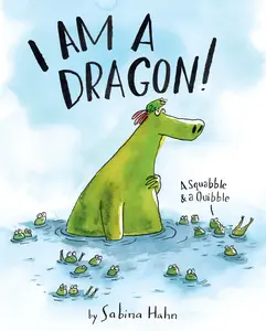 I Am a Dragon!: A Squabble & a Quibble by Sabina Hahn||Sabina Hahn [Hardback Book]