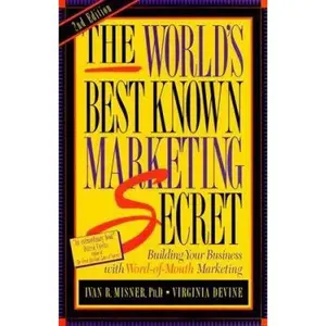 USED-The World's Best Known Marketing Secret: Building Your Business with Word-of-Mouth Marketing by Ivan R. Misner (Paperback)