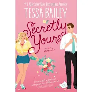 Secretly Yours -- Tessa Bailey - Paperback