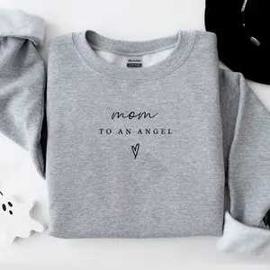Mom To An Angel Sweatshirt, Angel Mama- Baby Remembrance- Mom Grief Gift- Infant Loss- Miscarriage Keepsake- Stillborn Gift