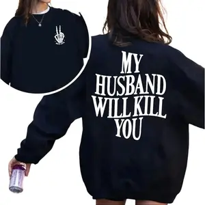 My Husband Will K!Ll You’ Funny Shirt 2 Sides– Outfit For Women, Trending Gift Idea For Girlfriends, Wives & Sassy Queens, Unisex Sweater Pullover Tee