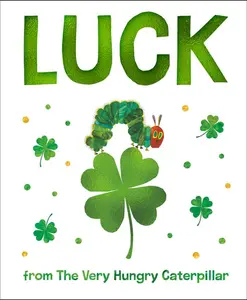 Luck from the Very Hungry Caterpillar -- Eric Carle - Board Book