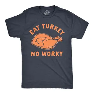 Mens Eat Turkey No Worky T Shirt Funny Thanksgiving Dinner Graphic Novelty Tee Mens Funny T Shirts Cool Vintage Fashion T-Shirt Gift Classic Menswear Thanksgiving Apparel for Men Novelty Tees for Guys Navy