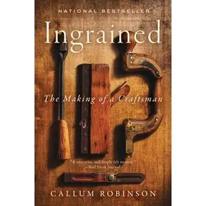 Ingrained: The Making of a Craftsman -- Callum Robinson - Paperback