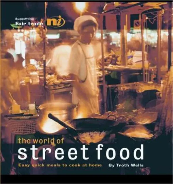 USED Book - The World of Street Food: Easy Quick Meals to Cook at Home by Troth Wells (Hardcover) - english