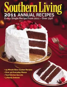 USED-Southern Living 2011 Annual Recipes: Every Single Recipe from 2011 -- over 750! by Editors of Southern Living Magazine (Hardcover)