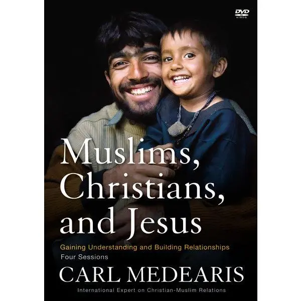 Muslims, Christians, and Jesus Video Study: Gaining Understanding and Building Relationships