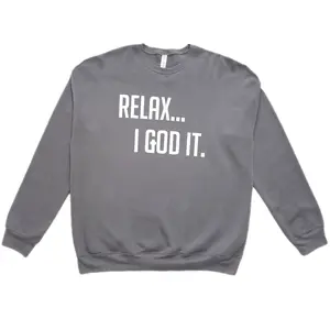 STORM "RELAX I GOD IT" SWEATSHIRT (UNISEX)
