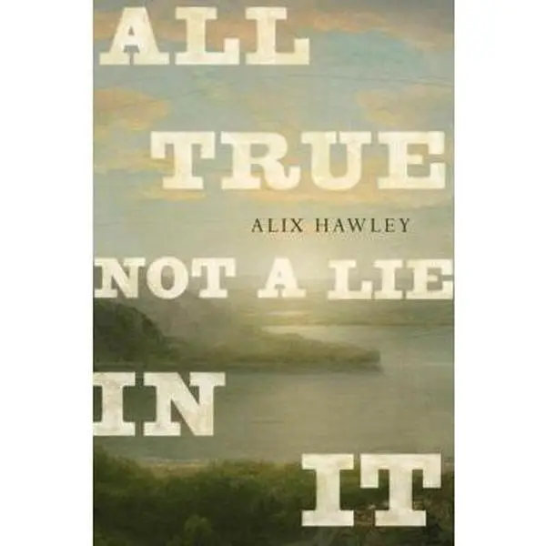 USED-All True Not a Lie in It by Alix Hawley (Hardcover)