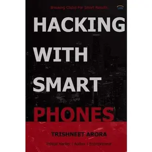 Hacking with Smart Phones -- Trishneet Arora, Paperback