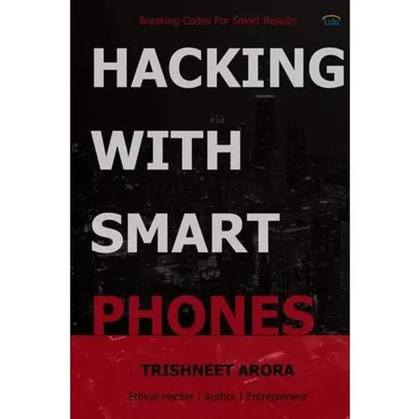 Hacking with Smart Phones -- Trishneet Arora, Paperback