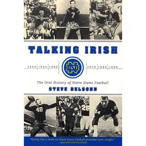 Talking Irish: The Oral History of Notre Dame Football by Steve Delsohn [Paperback Book]