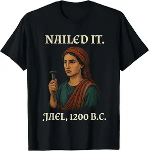 Nailed It Jael 1200 Bc Funny T-Shirt