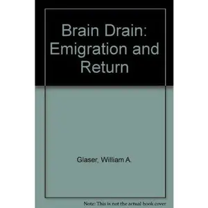 USED-The brain drain: Emigration and return : findings of a UNITAR multinational comparative survey of professional personnel of developing countries who study abroad (UNITAR research report ; no. 22) by William A Glaser (Hardcover)