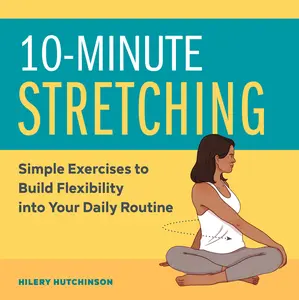 USED-10-Minute Stretching: Simple Exercises to Build Flexibility Into Your Daily Routine by Hutchinson, Hilery (Paperback)