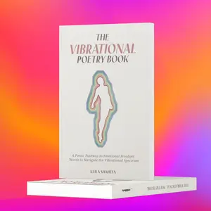 The Vibrational Poetry Book, A Poetic Pathway to Emotional Freedom: Words to Navigate the Vibrational Spectrum
