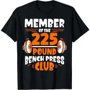 Member Of The 225 Pound Bench Press Club Gym Strength T-Shirt