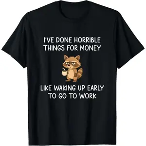 I've Done Horrible Things for Money, Raccoon, Funny, Jokes T-Shirt, high-quality 100% cotton