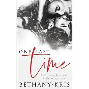 USED-One Last Time: Andino + Haven - A Companion by Bethany-Kris (Paperback)