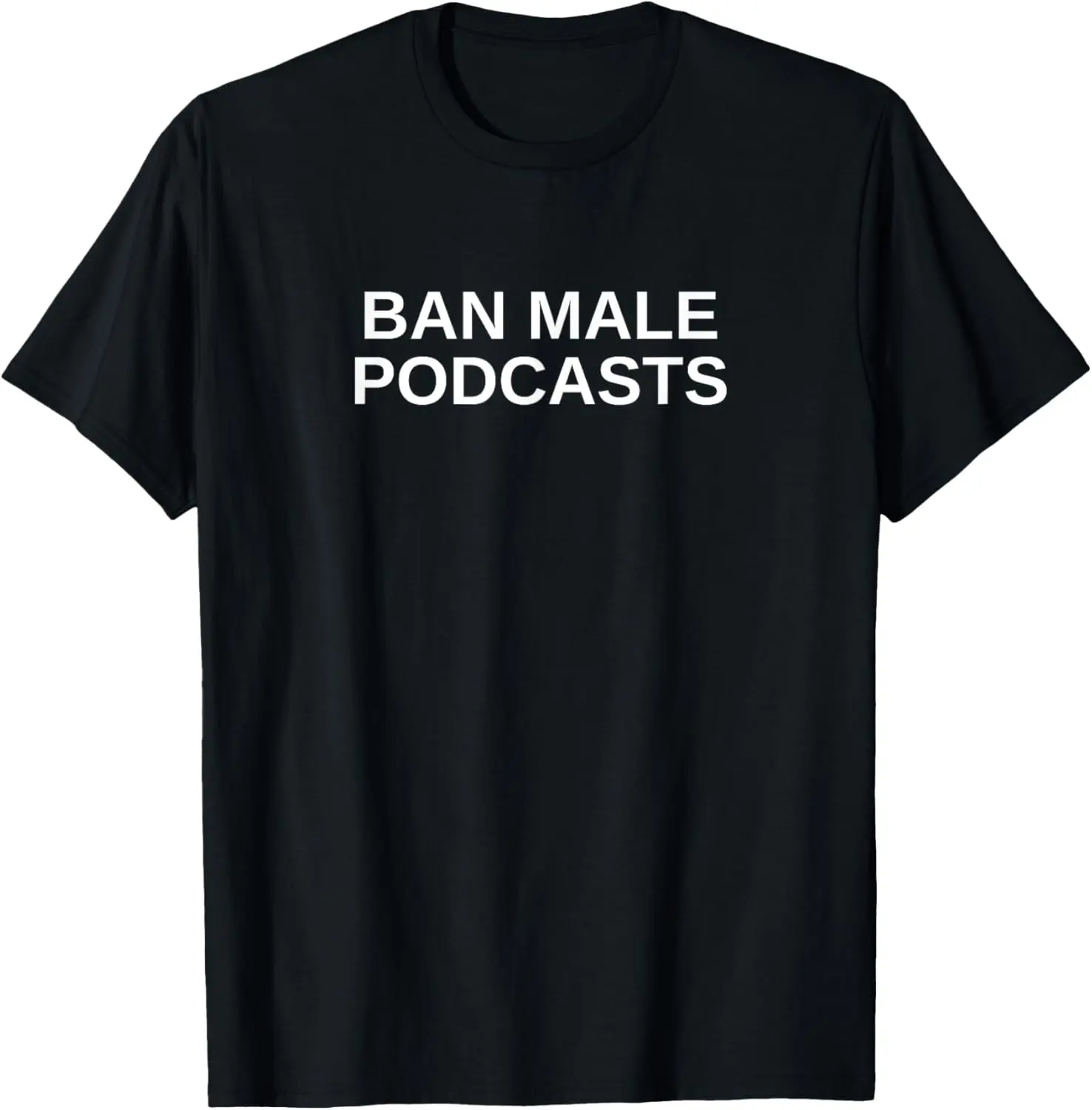Ban Male Podcasts Funny Satire Trendy Y2K Girl Slay Podcast T-Shirt Pure Cotton Graphic Tees Menswear Top: Gifts for Men & Women