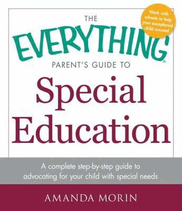USED Book - The Everything Parent's Guide to Special Education: A Complete Step-By-Step Guide to Advocating for Your Child with Special Needs by Morin, Amanda (Paperback) - english