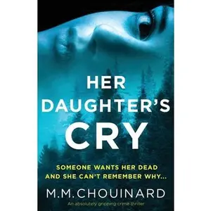 USED-Her Daughter's Cry: An absolutely gripping crime thriller by Chouinard, M. M. (Paperback)