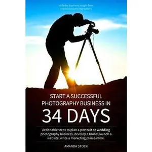 USED-Start a Successful Photography Business in 34 Days: Actionable steps to plan a portrait or wedding photography business, develop a brand, launch a web by Stock, Amanda Leigh (Paperback)