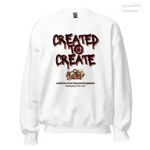 Created to Create Sweatshirt by Quinton Stocton Photography – DTFlex Graphic Pullover