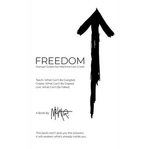 FREEDOM. Human Codes No Machine Can Crack - Hardcover