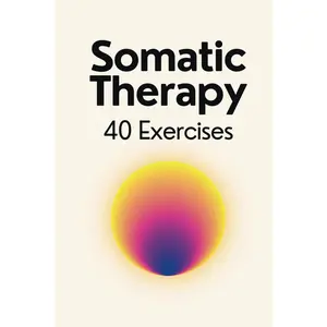 Somatic Therapy Workbook - 40 Exercises for Nervous System Regulation