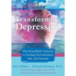USED-Transforming Depression: The Heartmath Solution to Feeling Overwhelmed, Sad, and Stressed by Childre, Doc (Paperback)