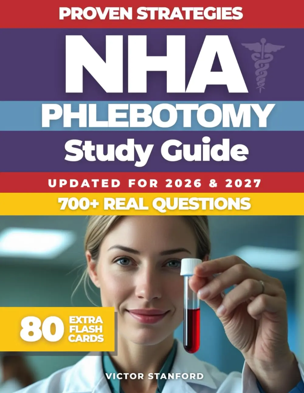 NHA Phlebotomy Study Guide: Proven Strategies and Real Practice Tests to Pass the NHA CPT Exam Fast. Expert Tips for Test Success
