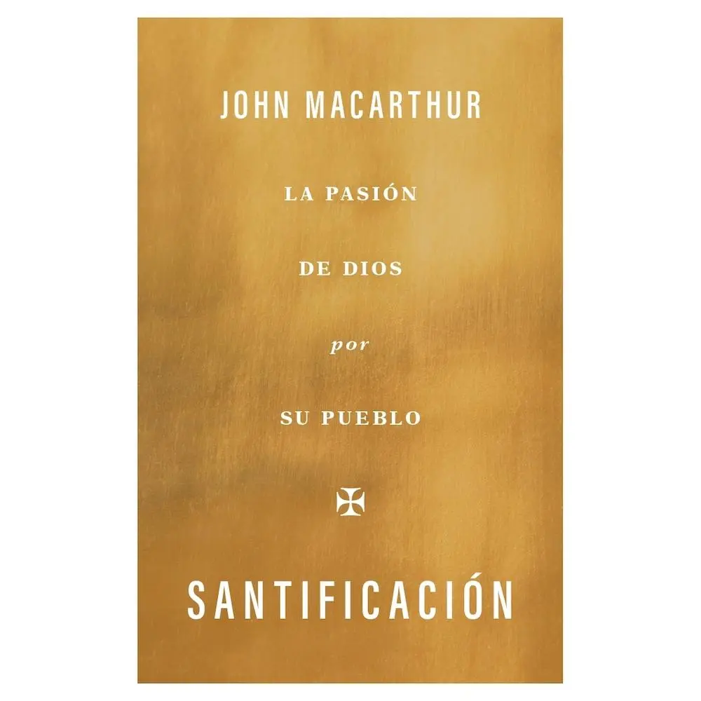 USED Book - Santificación: La Pasión de Dios Por Su Pueblo by MacArthur, John (Paperback) - Spanish